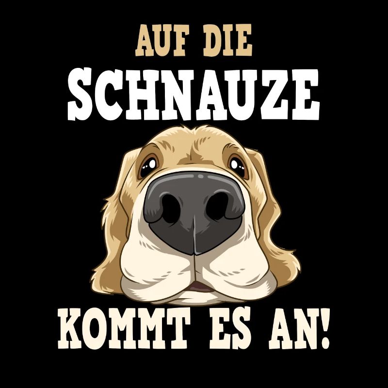 AUF DIE SCHNAUZE KOMMT ES AN
