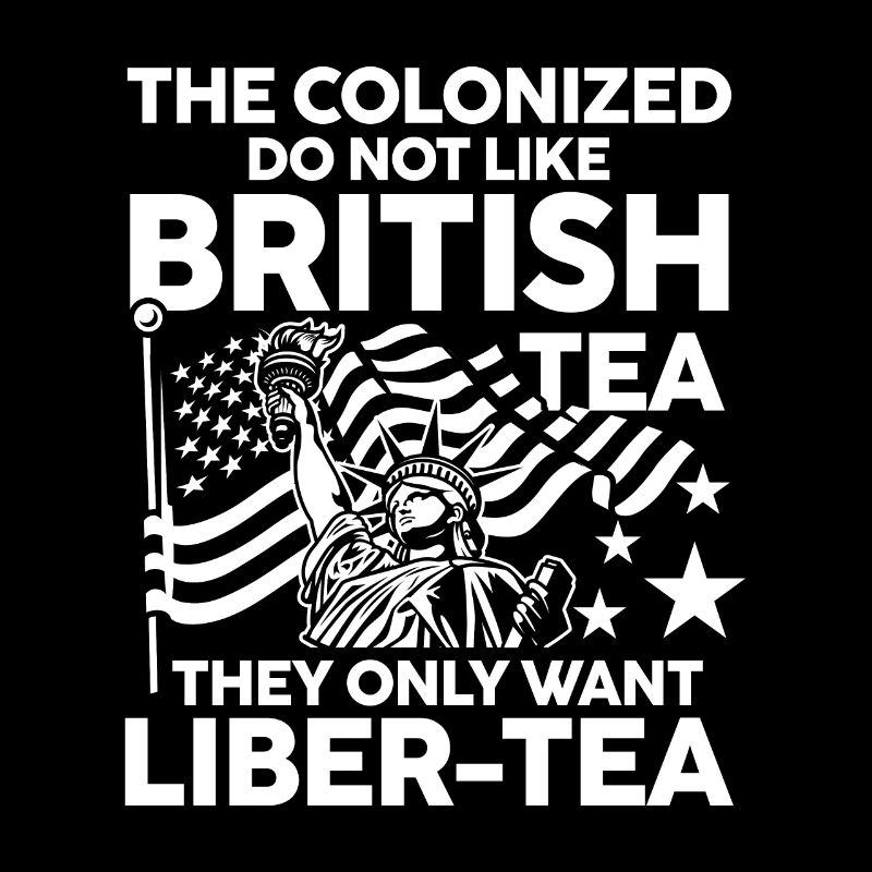 Colonized Do Not Like British Tea They Want