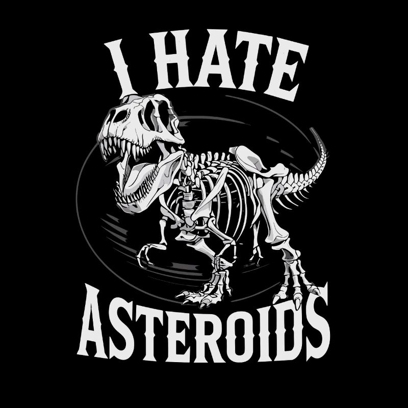I Hate Asteroids Funny Dinosaur Lovers Saying