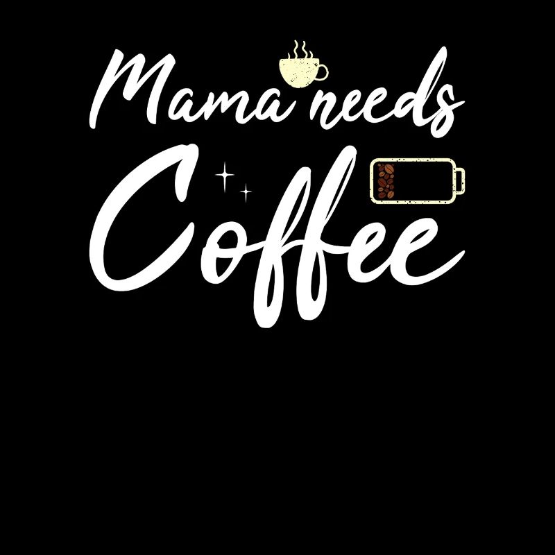 Mama needs Coffee Mütter Kaffeetrinker Kaffee Mama