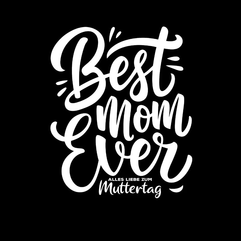 Best Mom Ever - Alles Liebe zum Muttertag - Spruch