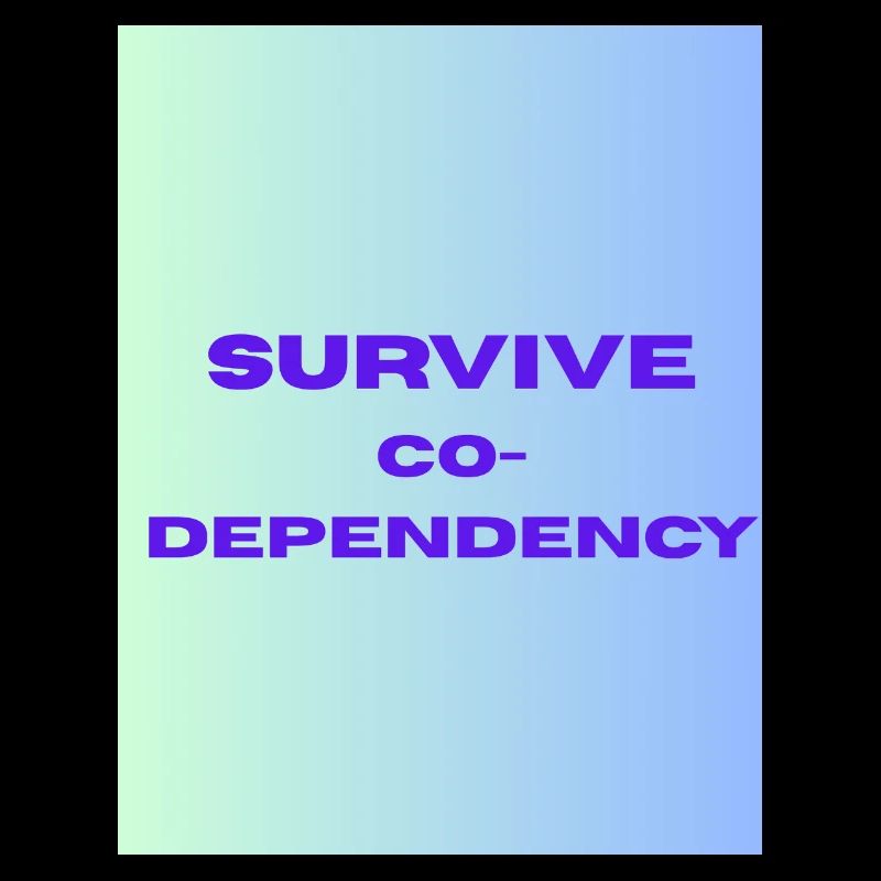 SURVIVE co dependency