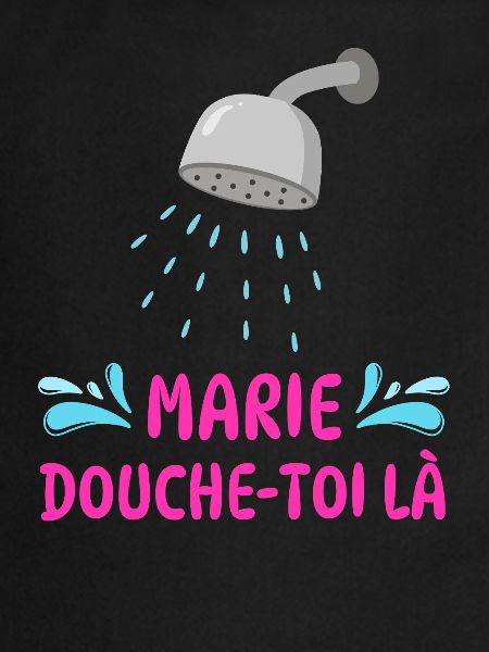 Marie douche-toi là