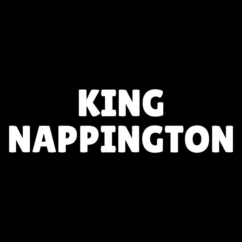King Nappington, funny napping slogan