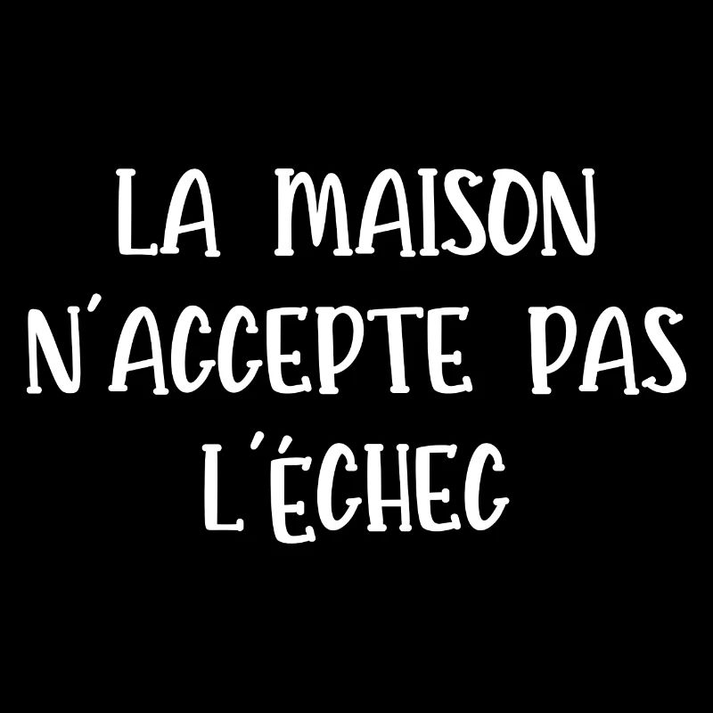 la maison n'accepte pas l'échec