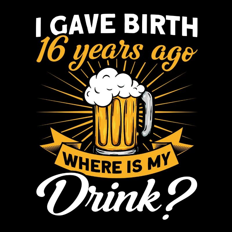 16. Geburtstag Bier Trinken Mutter Mama