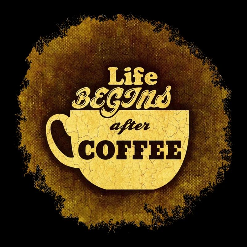 Das Leben beginnt erst nach der ersten Tasse Kaffee #