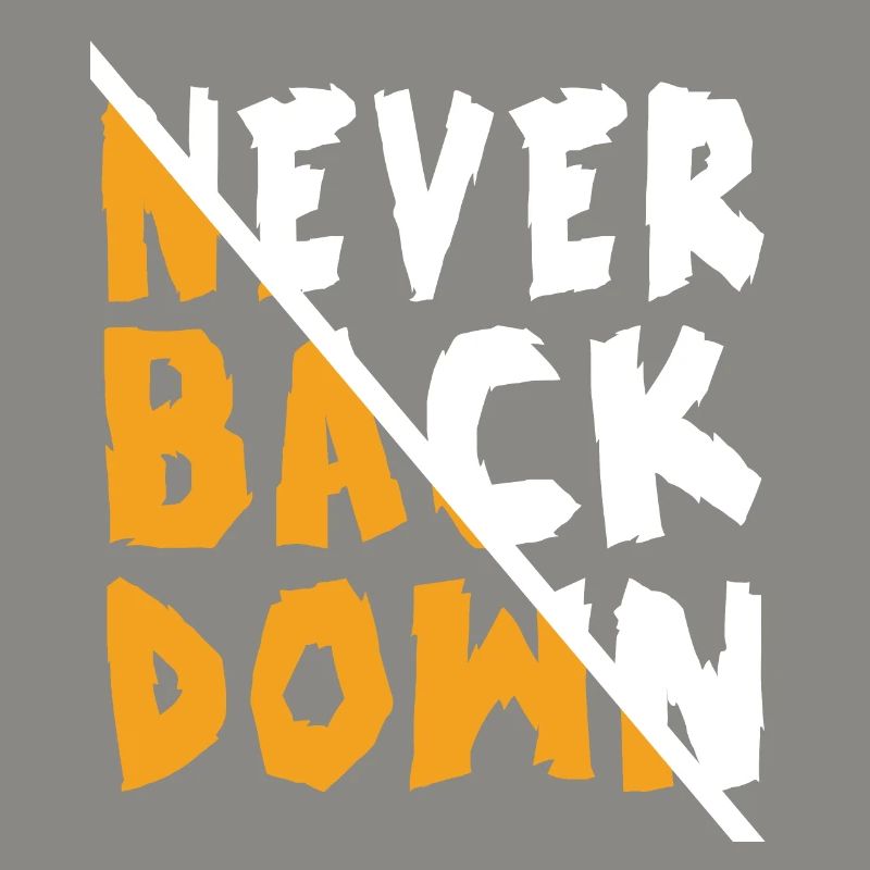 Never Back Down Design