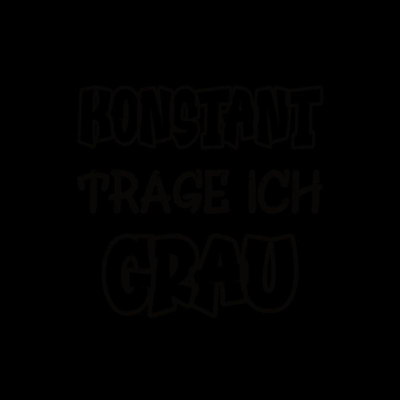 Konstant trage ich grau Spruch Farbe grau