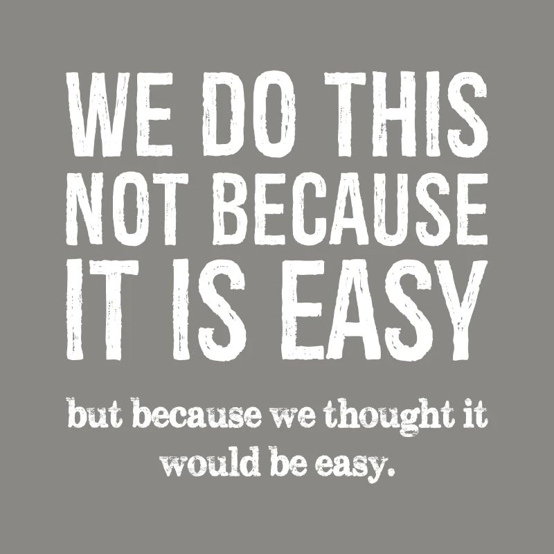 Nous ne le faisons pas parce que c’est facile