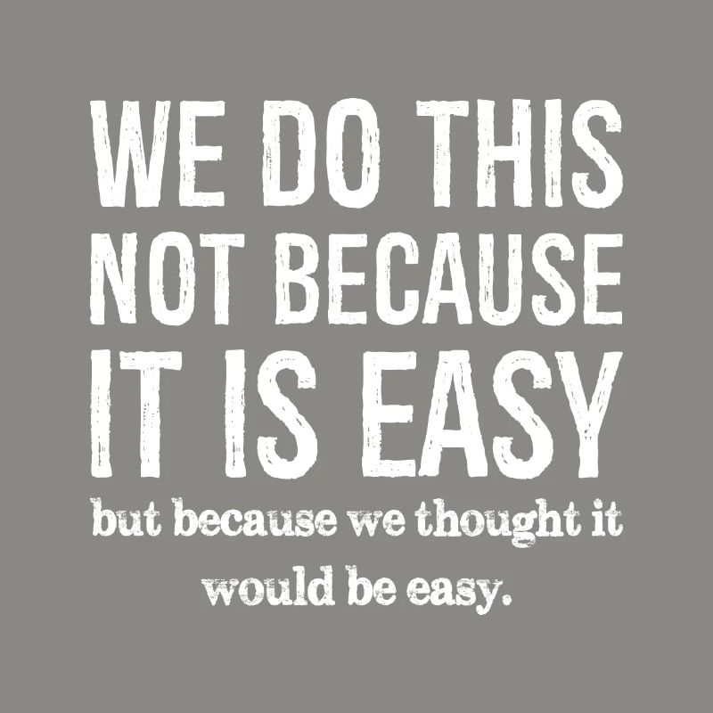 Nous ne le faisons pas parce que c’est facile