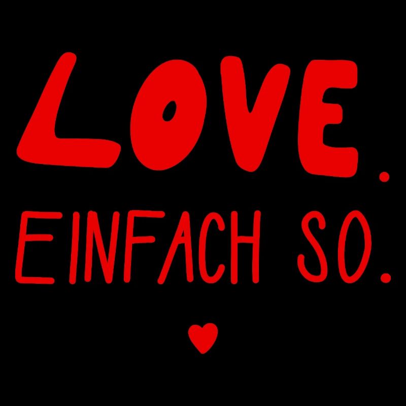 Love. Einfach so. Valentinstag, Hochzeit, Liebe