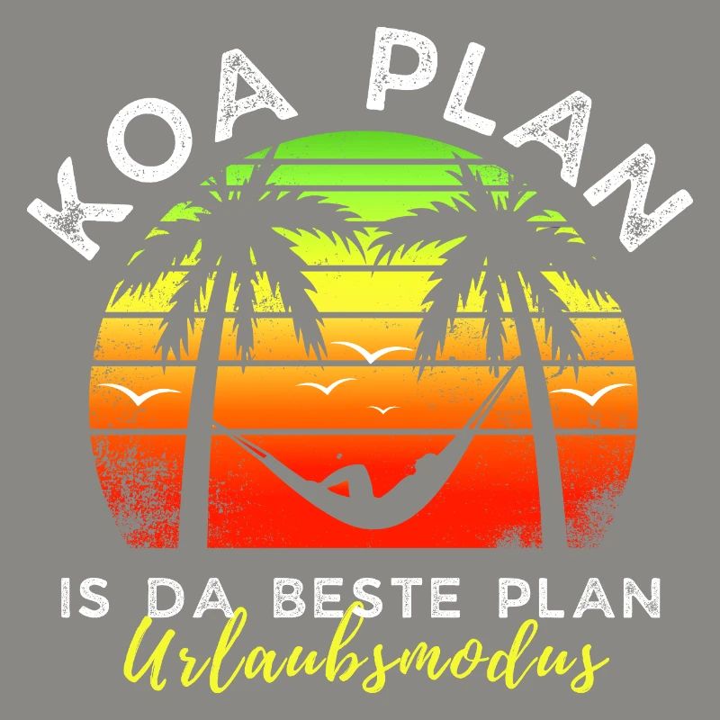koa Plan is da beste Plan - Urlaubsmodus