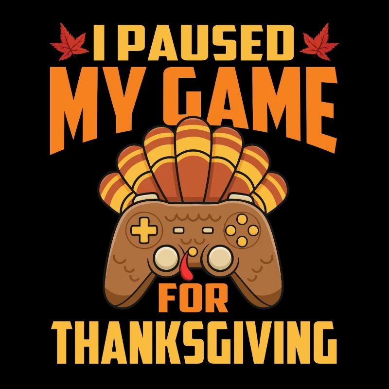 Paused My Game For Thanksgiving Gamer Fall