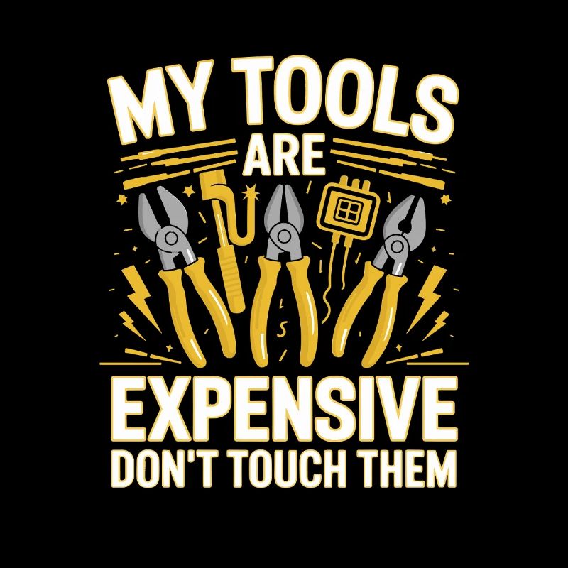 My Tools Are Expensive Don't Touch Them Tool