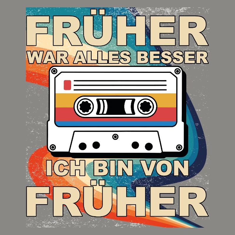 Früher war alles besser - Ich bin von früher