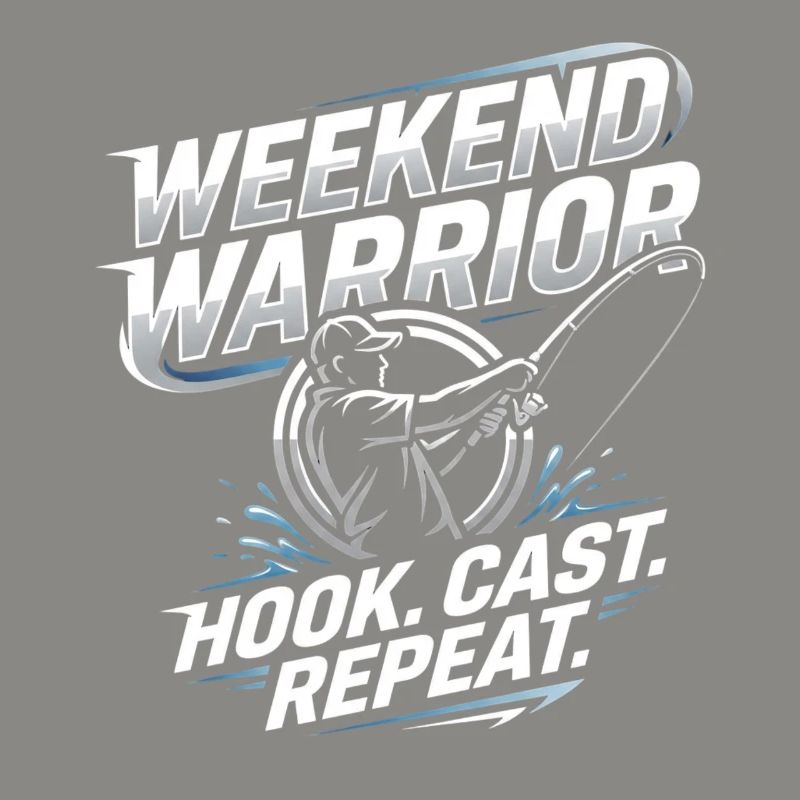 Weekend Warrior Hook Cast Repeat Angler Saying