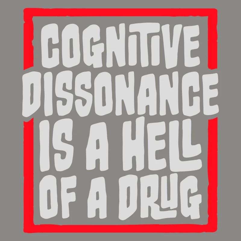 La dissonance cognitive est un sacré dicton.