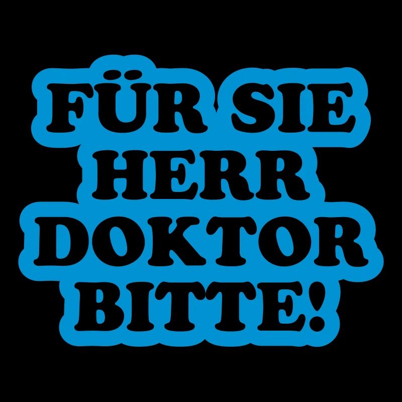 Für Sie Herr Doktor bitte | Promoviert