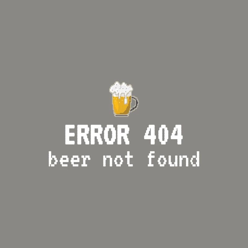 Funny slogan Error 404 Beer Not Found