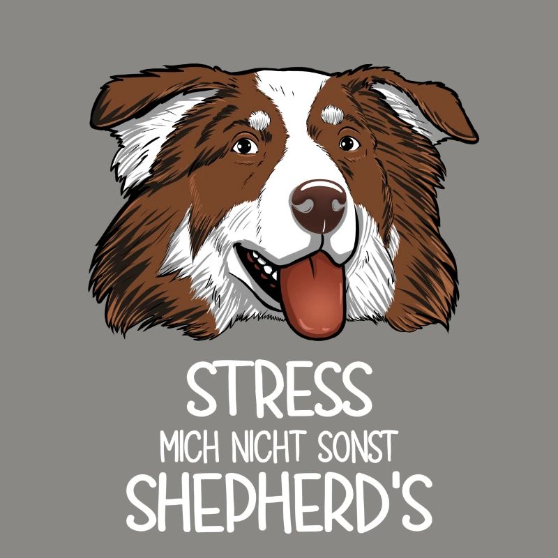 Aussie Stress Mich Nicht Sonst Shepherd's
