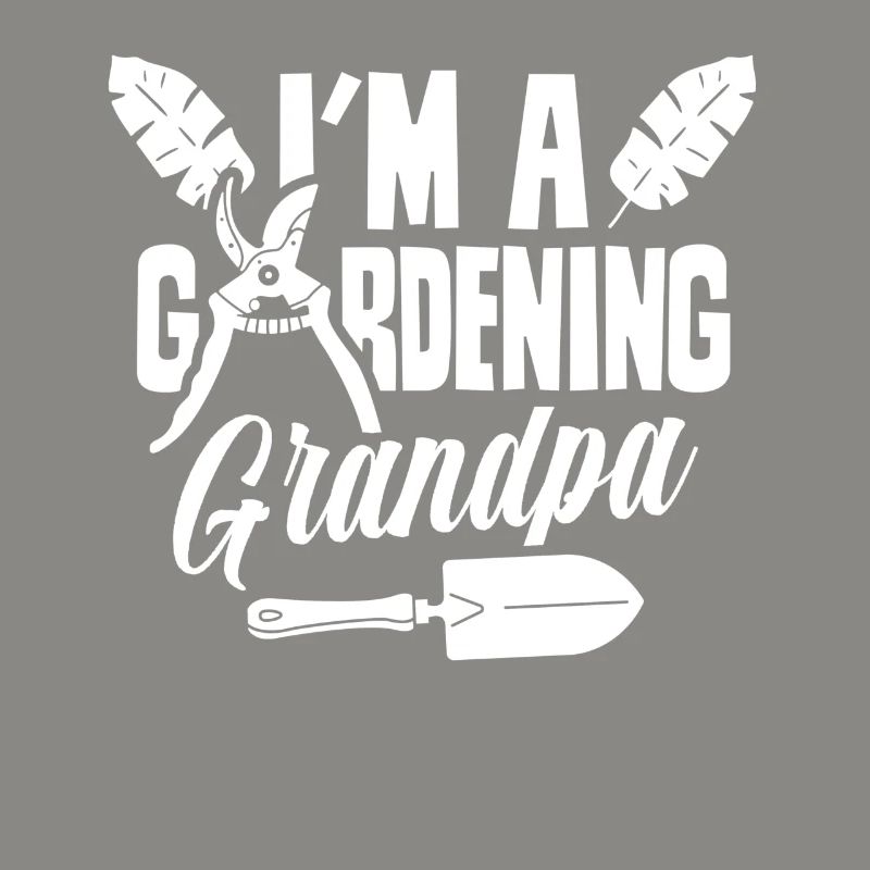 Ich Bin Ein Gärtnernder Opa Garten Gartenarbeit