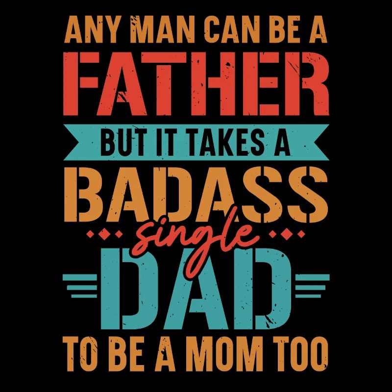 It takes a tough single dad to also e