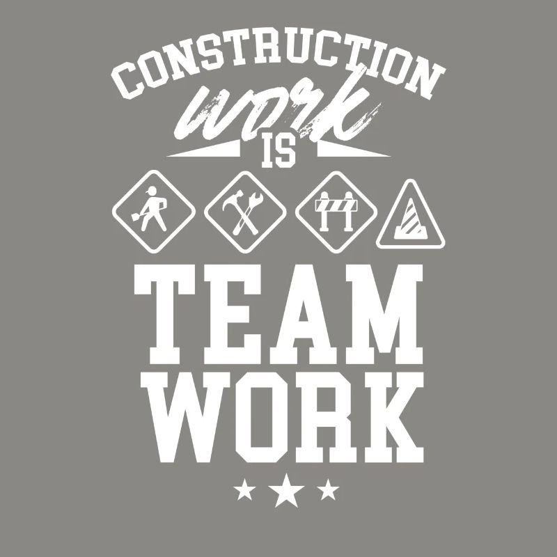 Construction work is teamwork Construction site Construction Teamwork