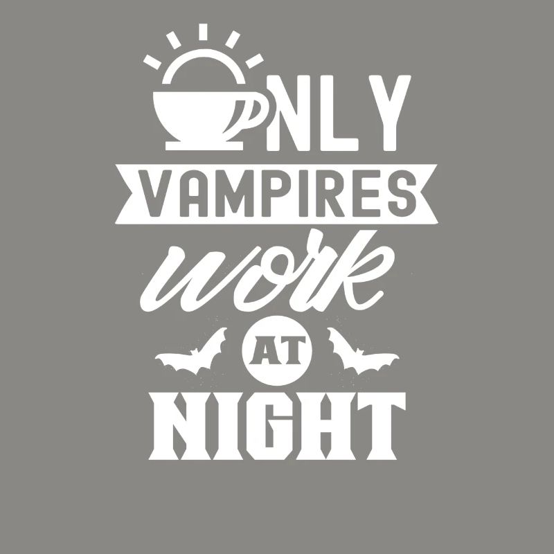 Only vampires work day shift sayings at night