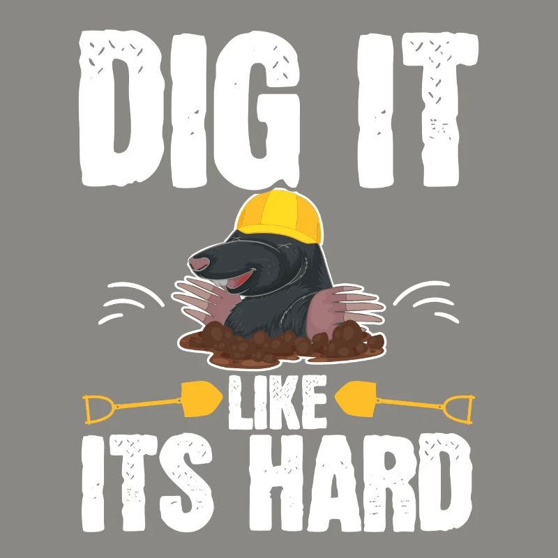 Dig It Like It's Hard Mole Lover Mole