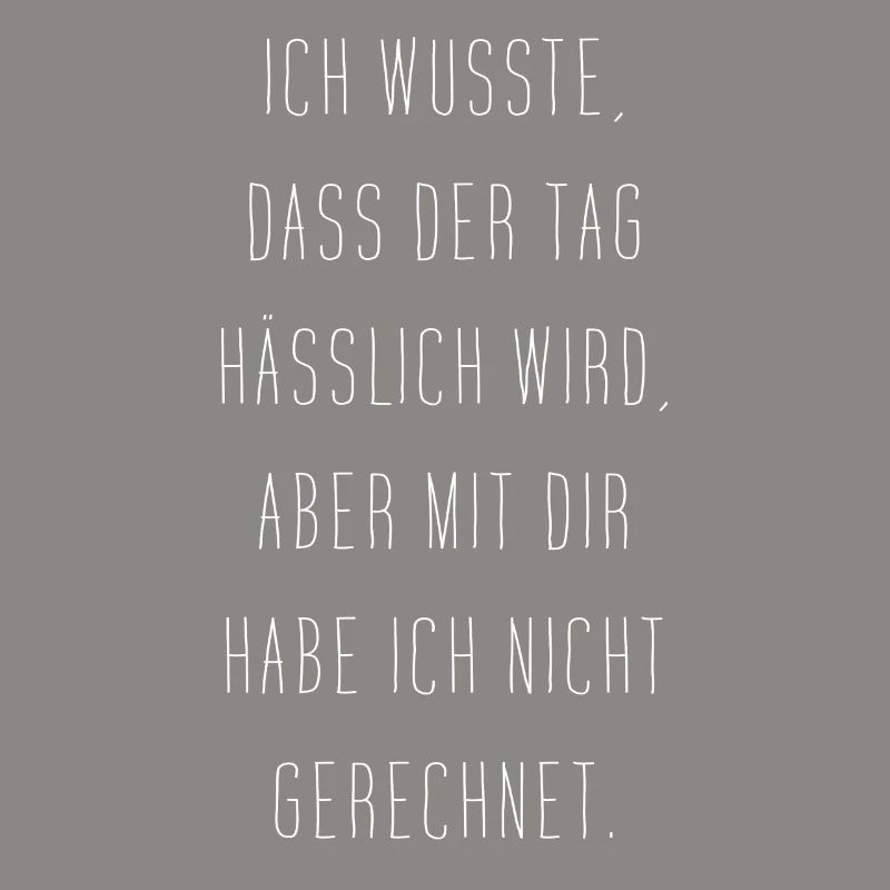 Ich Wusste Dass Der Tag Hässlich Wird
