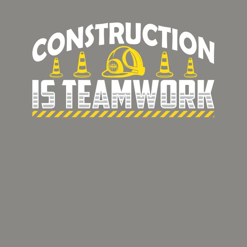 Construction work is teamwork Teamwork Construction site construction