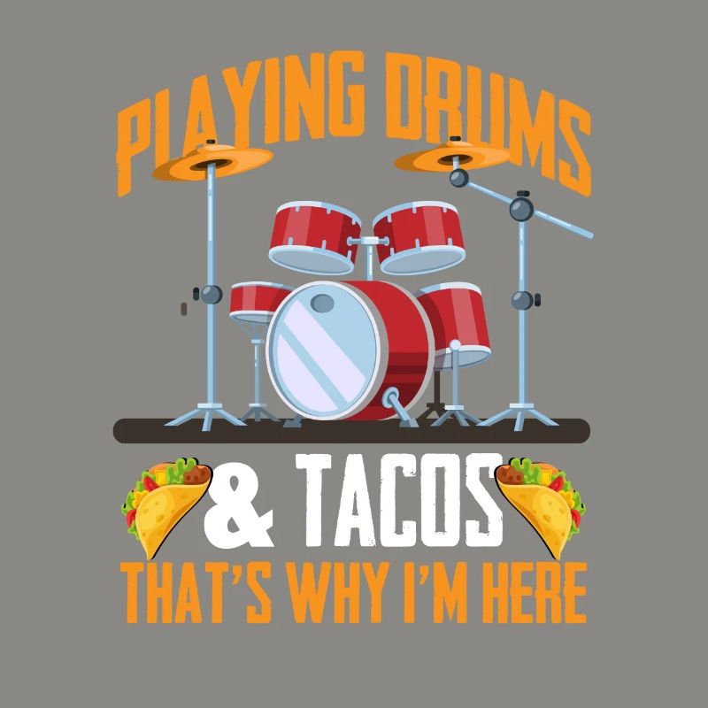 Playing Drums & Tacos That's Why I'm Here - Drumme