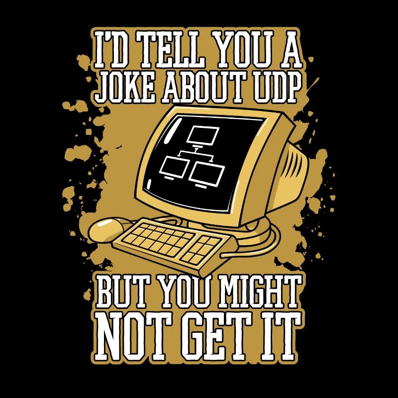 I'd Tell You A Joke About UDP Developer Coder