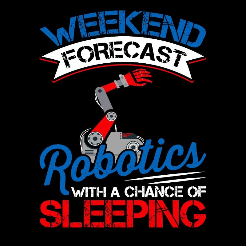 Weekend forecast robotics lovers