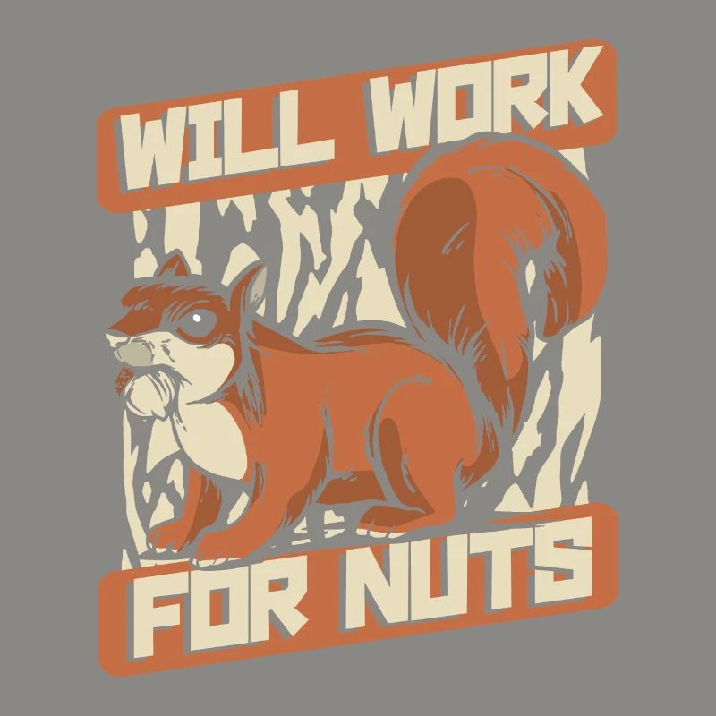 Will Work For Nuts Grauhörnchen Squirrel