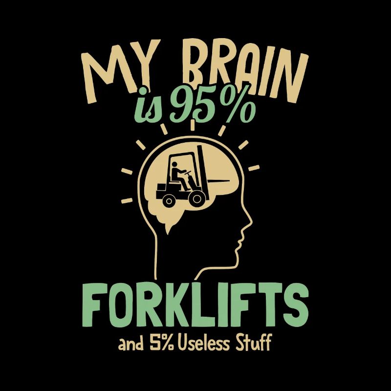 My Brain is 95% Forklifts Gabelstaplerfahrer