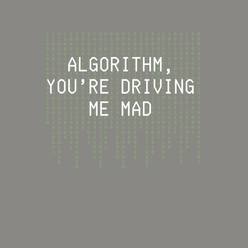 Algorithm Youre Driving Me Mad Funny Coding
