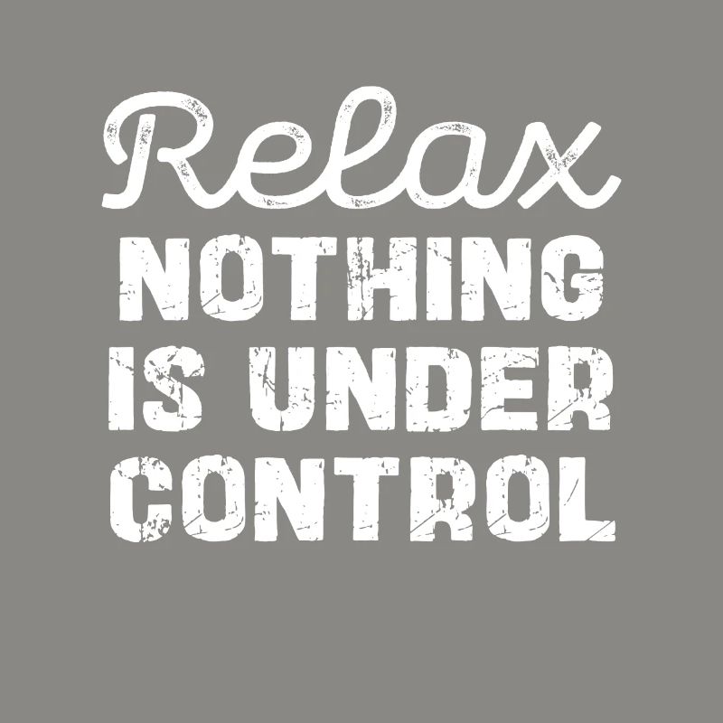 Relax, nothing is under control