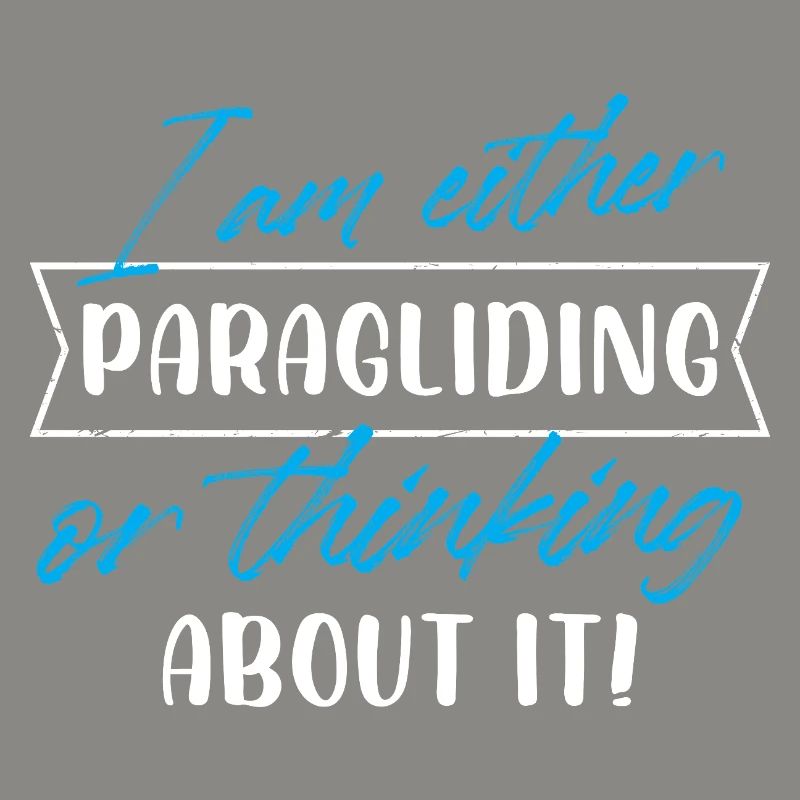 I Am Either Paragliding Or Thinking About It