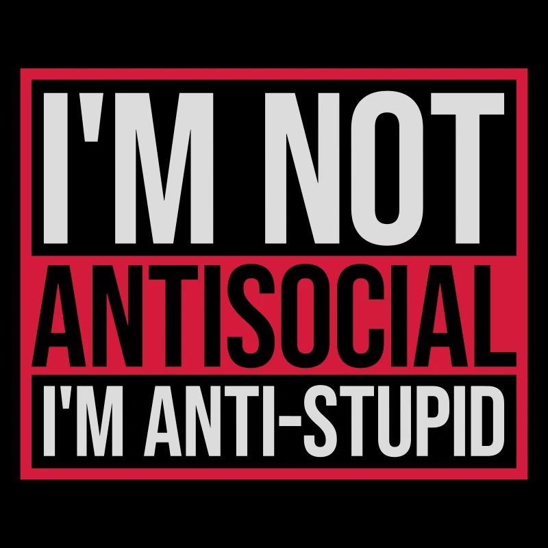 pas antisocial anti-stupide