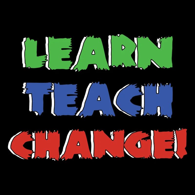 Learn Teach Change | Lernen Beibringen Verändern