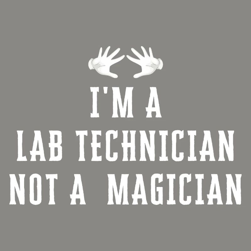 Ich bin ein LAB TECHNICIAN Kein Magier - Lab Tech