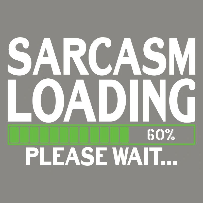 Sarcasm Loading please wait