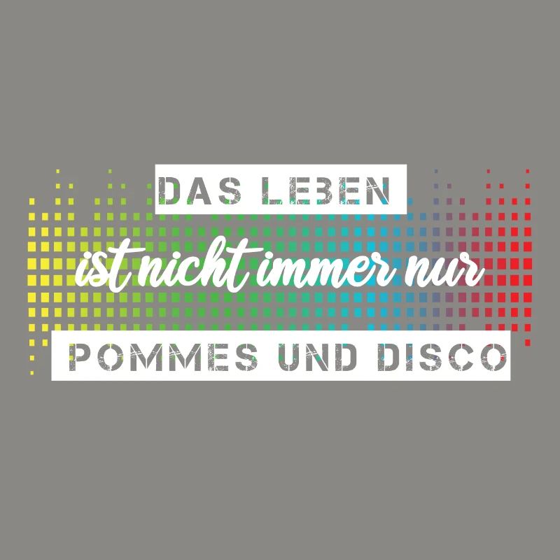 Das Leben ist nicht immer nur Pommes oder Disco
