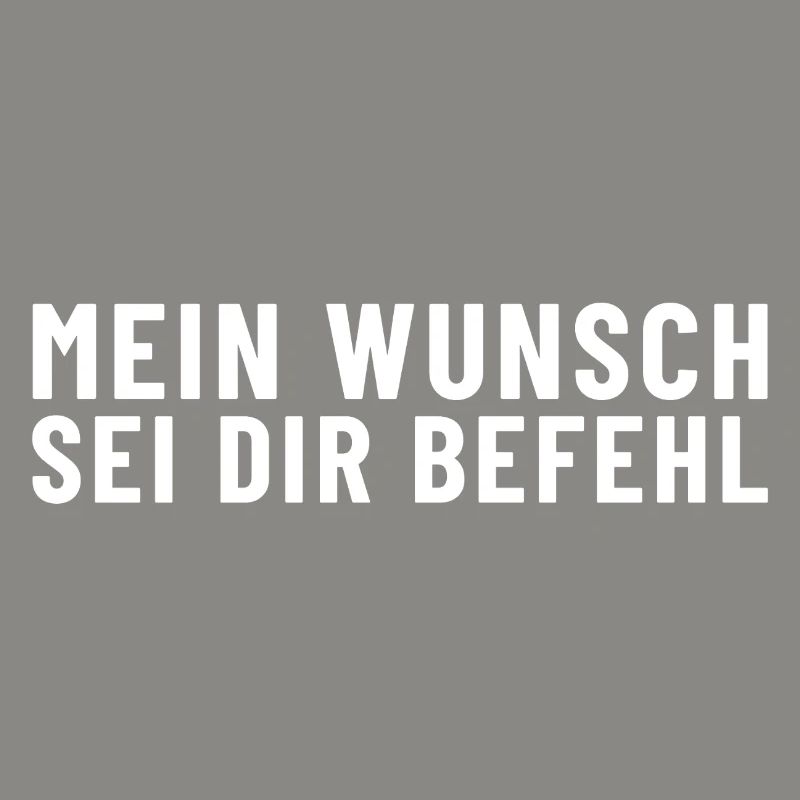 Mein Wunsch sei Dir Befehl