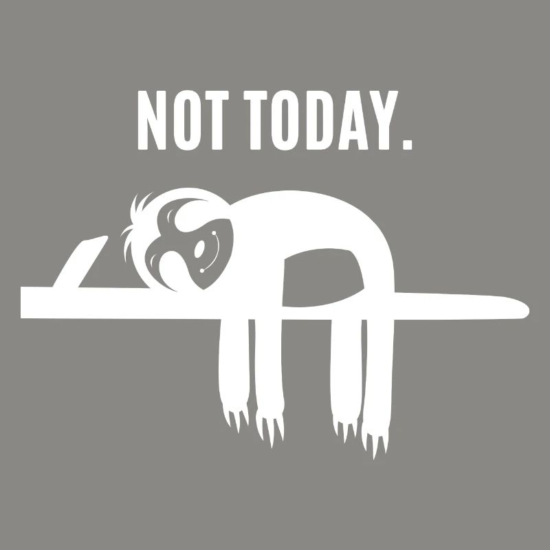 Faultier - Sloth / Not Today - Chill'n / Relaxen