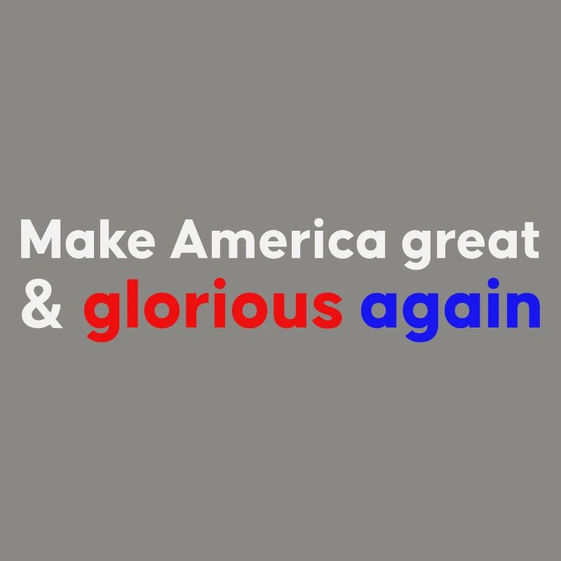 make America great and glorious again