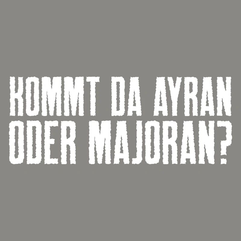 Kommt da Ayran oder Majoran?