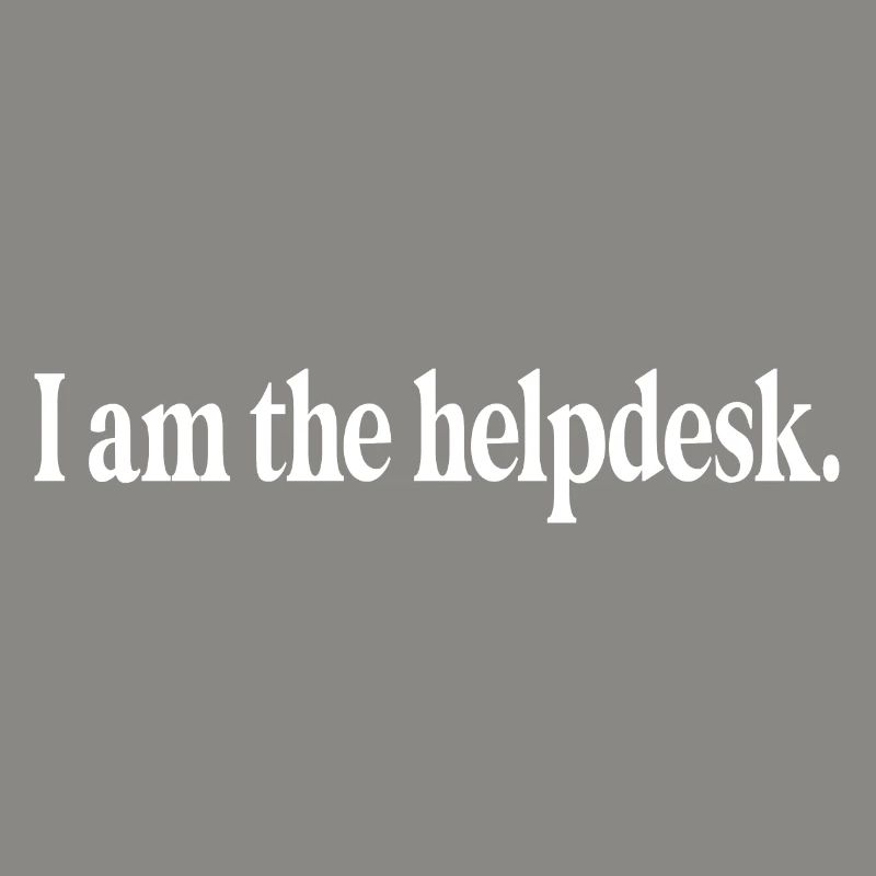 Funny tech computer programmer I am the helpdesk